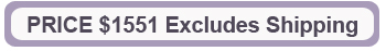 PRICE: $1551 Excludes Shipping